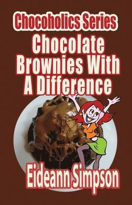 Chocoholics Series - Chocolate Brownies With A Difference 1