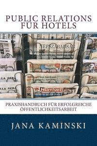 bokomslag Public Relations für Hotels: Praxishandbuch für erfolgreiche Öffentlichkeitsarbeit