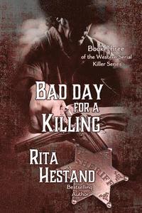 bokomslag Bad Day for a Killing: Book Three of the Western Serial Killer Series
