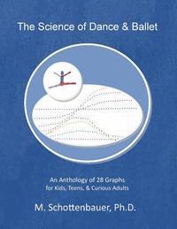 bokomslag The Science of Dance & Ballet: An Anthology of 28 Graphs for Kids, Teens, & Curious Adults