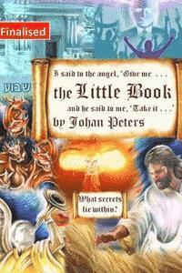 bokomslag The Little Book: I said to the angel, 'Give me The Little Book' - What Secrets Lie Within?