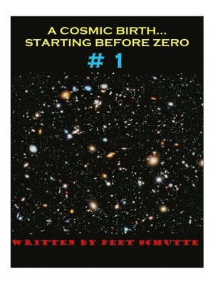 A Cosmic Birth... Starting Before Zero # 1 1