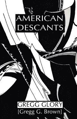 Gregg G. Brown, Gregg Glory - American Descants, Häftad