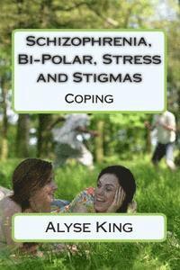 bokomslag Schizophrenia, Bi-Polar, Stress and Stigmas: Self-Help - Coping