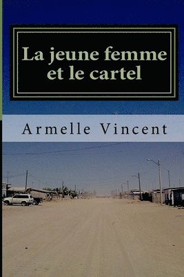 La jeune femme et le cartel: Un narco-roman 1