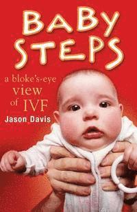 Jason Davis - Baby Steps: A Bloke's-Eye View of IVF, Häftad