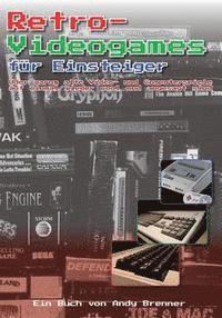 Andy Brenner - Retro-Videogames für Einsteiger: Oder warum alte Video- und Computerspiele auf einmal wieder cool und angesagt sind, Häftad