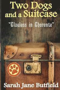 Two Dogs and a Suitcase: Clueless in Charente 1