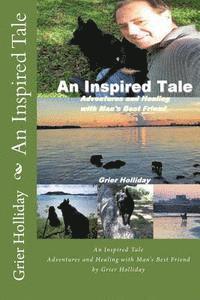 Grier Holliday - An Inspired Tale: Adventures and Healing with Man's Best Friend, Häftad