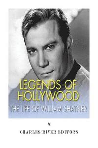 bokomslag Legends of Hollywood: The Life of William Shatner