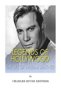 Charles River - Legends of Hollywood: The Life of William Shatner, Häftad