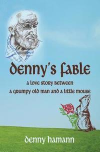 bokomslag Denny's Fable: A love story between a grumpy old man and a little mouse