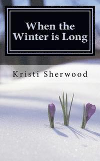 When the Winter is Long: 31 Days of Encouragement Through the Storms of Life 1