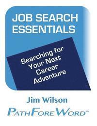 Jim Wilson - Job Search Essentials: Searching for Your Next Career Adventure, Häftad