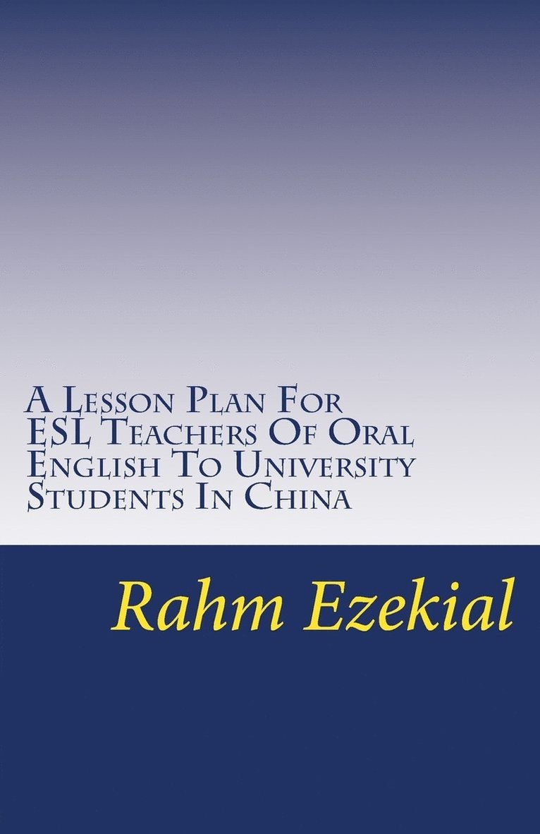 A Lesson Plan For ESL Teachers Of Oral English To University Students In China 1