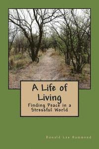bokomslag A Life of Living: Finding Peace in a Stressful World