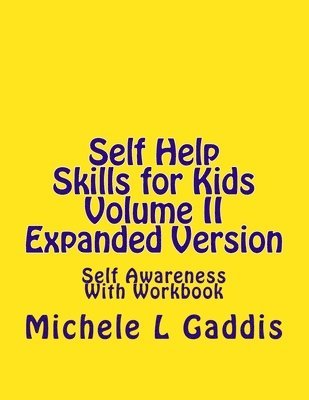 Self Help Skills for Kids Volume II: Self Awareness Expanded Version 1