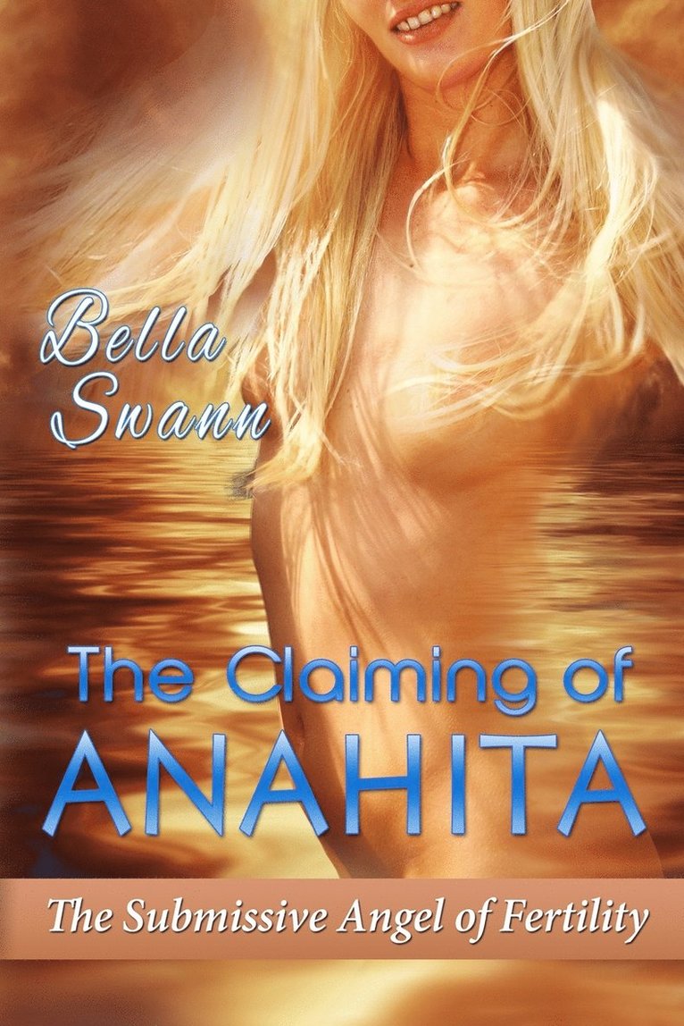 The Claiming of Anahita, the Submissive Angel of Fertility 1