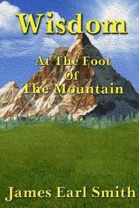 Wisdom: At The Foot Of The Mountain 1