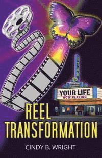 Cindy B. Wright - Reel Transformation: Your Life Now Playing, Häftad