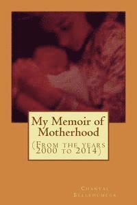 bokomslag My Memoir of Motherhood