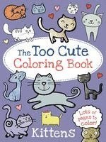The Too Cute Coloring Book: Kittens 1