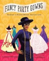 bokomslag Fancy Party Gowns: The Story of Fashion Designer Ann Cole Lowe