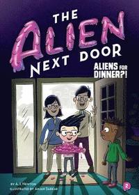 bokomslag The Alien Next Door 2: Aliens for Dinner?!