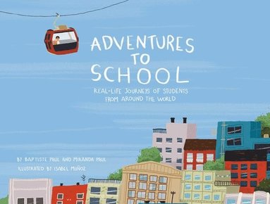 bokomslag Adventures to School: Real-Life Journeys of Students from Around the World