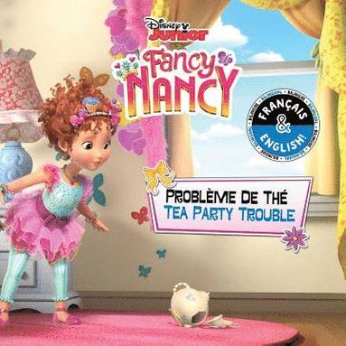 bokomslag Tea Party Trouble / Probleme de the (English-French) (Disney Fancy Nancy)