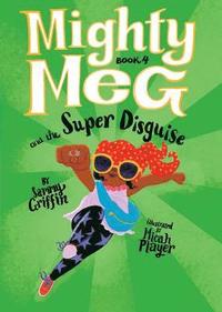 bokomslag Mighty Meg 4: Mighty Meg and the Super Disguise