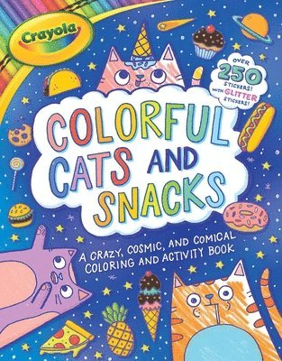 Crayola: Colorful Cats and Snacks (a Crayola Coloring Glitter Sticker Activity Book for Kids) 1