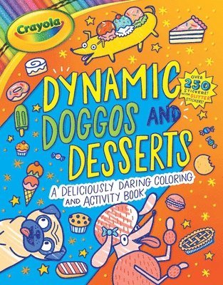Crayola: Dynamic Doggos and Desserts (a Crayola Coloring Glitter Sticker Activity Book for Kids)