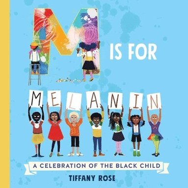 Tiffany Rose - M Is for Melanin: A Celebration of the Black Child, Kartonnage