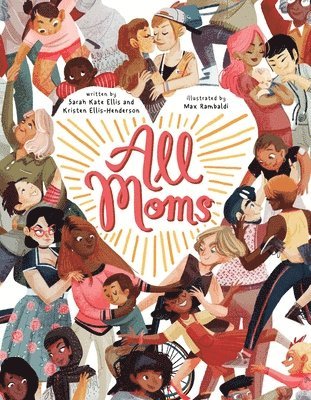 Sarah Kate Ellis, Kristen Ellis-Henderson - All Moms, Inbunden