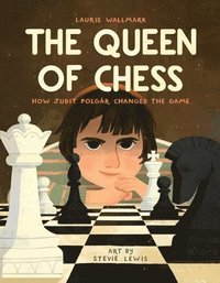 bokomslag The Queen of Chess: How Judit Polgár Changed the Game