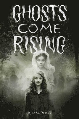 Adam Perry - Ghosts Come Rising, Inbunden