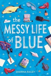 bokomslag The Messy Life of Blue