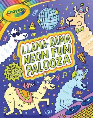 Crayola: Llama-Rama Neon Fun Palooza: Coloring and Activity Book for Fans of Recording Animals You've Never Herd of But Wool Love with Over 250 Sticke 1