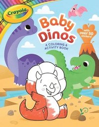 bokomslag Crayola: Baby Dinos: A Coloring & Activity Book (a Crayola Baby Animals Coloring Sticker Activity Book for Kids)