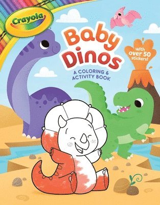 Crayola: Baby Dinos: A Coloring & Activity Book (a Crayola Baby Animals Coloring Sticker Activity Book for Kids) 1