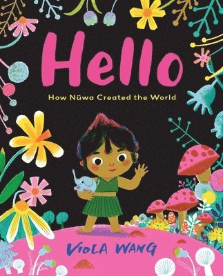 Viola Wang - Hello: How Nüwa Created the World, Inbunden