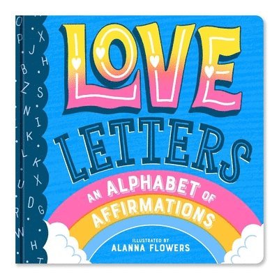 Love Letters: An Alphabet of Affirmations (a Little Bee Books Board Book for All Ages) 1