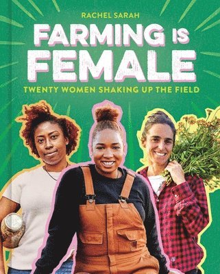 bokomslag Farming Is Female: Twenty Women Shaking Up the Field (a Community, Food, and Climate Book for Kids)