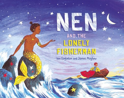 Ian Eagleton - Nen and the Lonely Fisherman, Inbunden