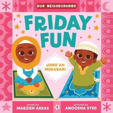 Marzieh Abbas - Friday Fun (an Our Neighborhood Series Board Book for Toddlers Celebrating Islam), Kartonnage