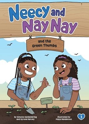 bokomslag Neecy and Nay Nay and the Green Thumbs (Neecy and Nay Nay #3) (a Little Bee Books Chapter Book Series)