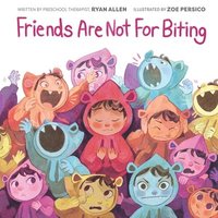 bokomslag Friends Are Not for Biting (a Gentle Parenting Guide Picture Book Series for Kids)