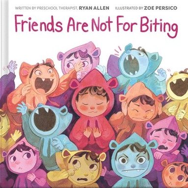 Ryan Allen - Friends Are Not for Biting (a Kind and Caring Kids Picture Book Series for Kids), Inbunden