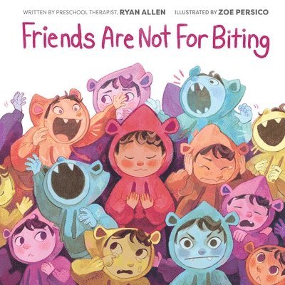 Friends Are Not for Biting (a Gentle Parenting Guide Picture Book Series for Kids) 1